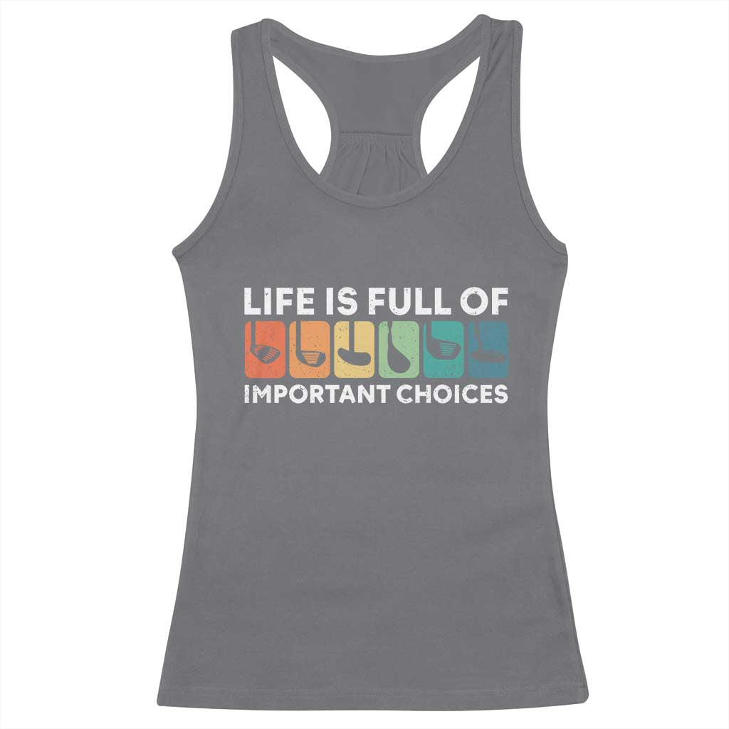 Life is Full of Important Choices Racerback Tank Top Funny Retro Golfing Clubs Golf Lover Gift - Wonder Print Shop