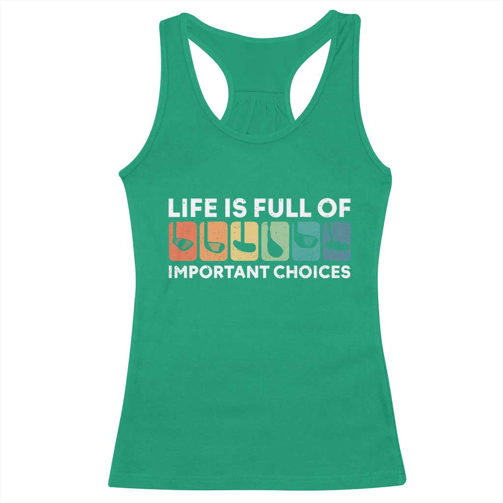 Life is Full of Important Choices Racerback Tank Top Funny Retro Golfing Clubs Golf Lover Gift - Wonder Print Shop