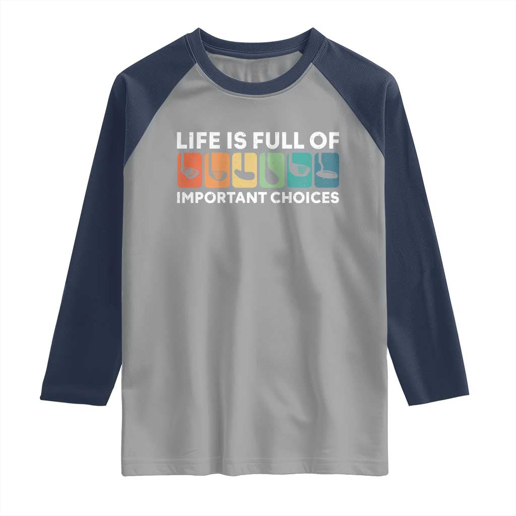 Life is Full of Important Choices Raglan Shirt Funny Retro Golfing Clubs Golf Lover Gift - Wonder Print Shop