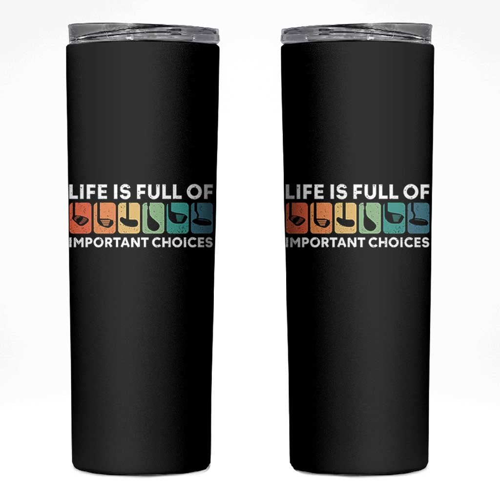 Life is Full of Important Choices Skinny Tumbler Funny Retro Golfing Clubs Golf Lover Gift - Wonder Print Shop
