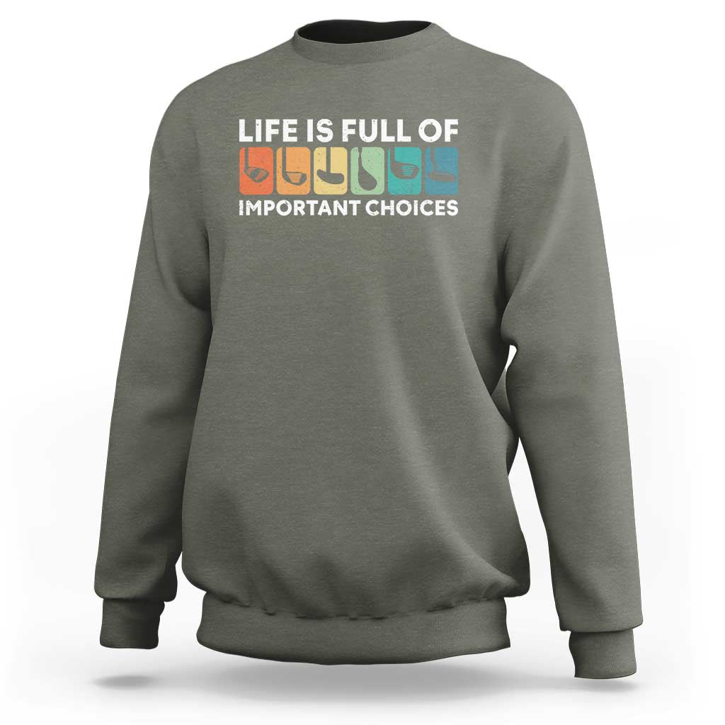 Life is Full of Important Choices Sweatshirt Funny Retro Golfing Clubs Golf Lover Gift - Wonder Print Shop