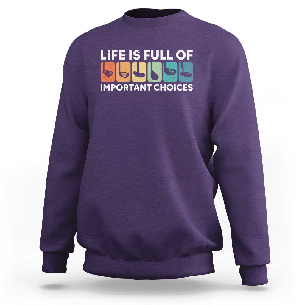 Life is Full of Important Choices Sweatshirt Funny Retro Golfing Clubs Golf Lover Gift - Wonder Print Shop