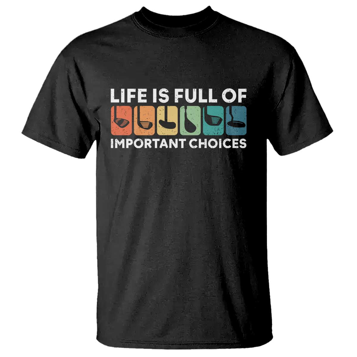 Life is Full of Important Choices T Shirt Funny Retro Golfing Clubs Golf Lover Gift - Wonder Print Shop