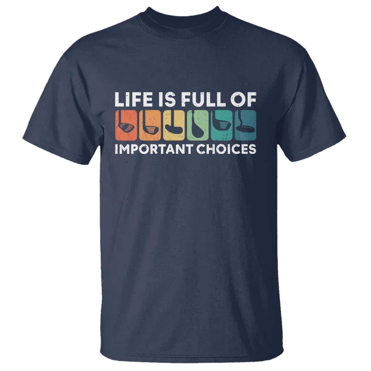 Life is Full of Important Choices T Shirt Funny Retro Golfing Clubs Golf Lover Gift - Wonder Print Shop