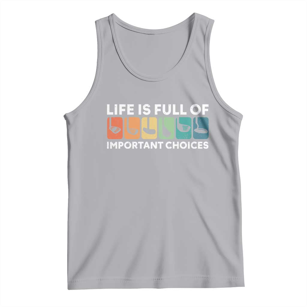 Life is Full of Important Choices Tank Top Funny Retro Golfing Clubs Golf Lover Gift - Wonder Print Shop