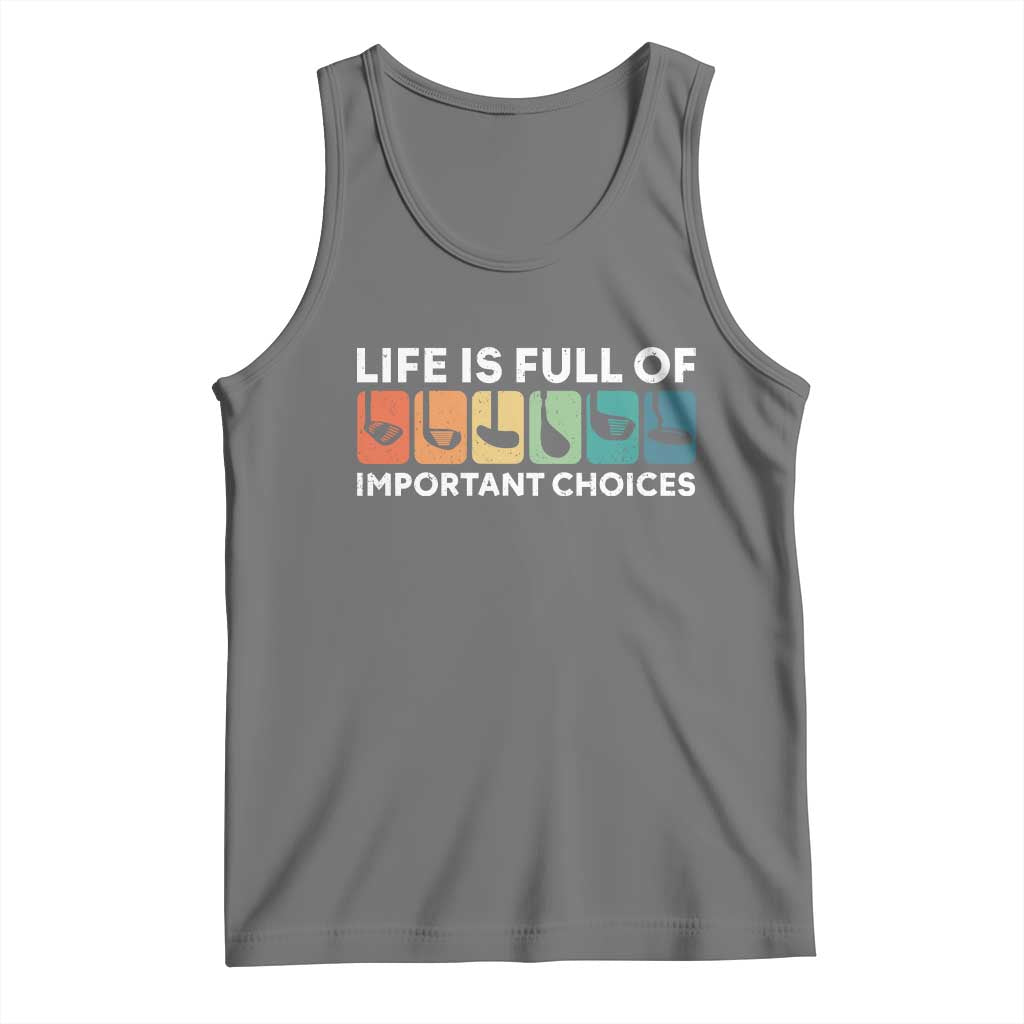 Life is Full of Important Choices Tank Top Funny Retro Golfing Clubs Golf Lover Gift - Wonder Print Shop