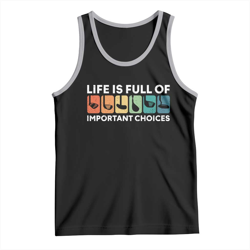 Life is Full of Important Choices Tank Top Funny Retro Golfing Clubs Golf Lover Gift - Wonder Print Shop