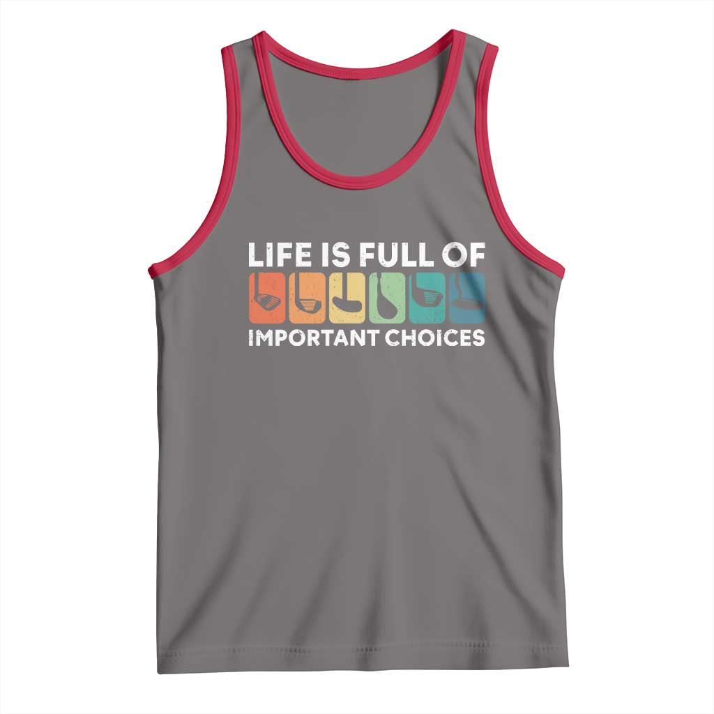 Life is Full of Important Choices Tank Top Funny Retro Golfing Clubs Golf Lover Gift - Wonder Print Shop