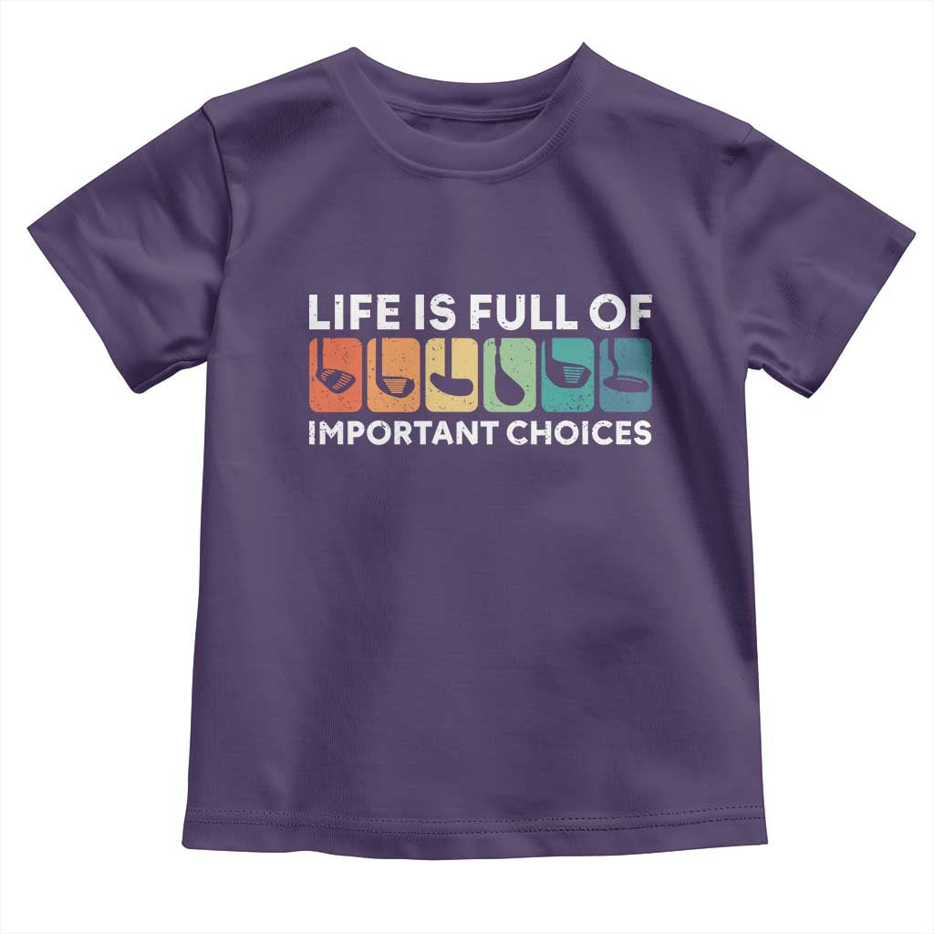 Life is Full of Important Choices Toddler T Shirt Funny Retro Golfing Clubs Golf Lover Gift - Wonder Print Shop