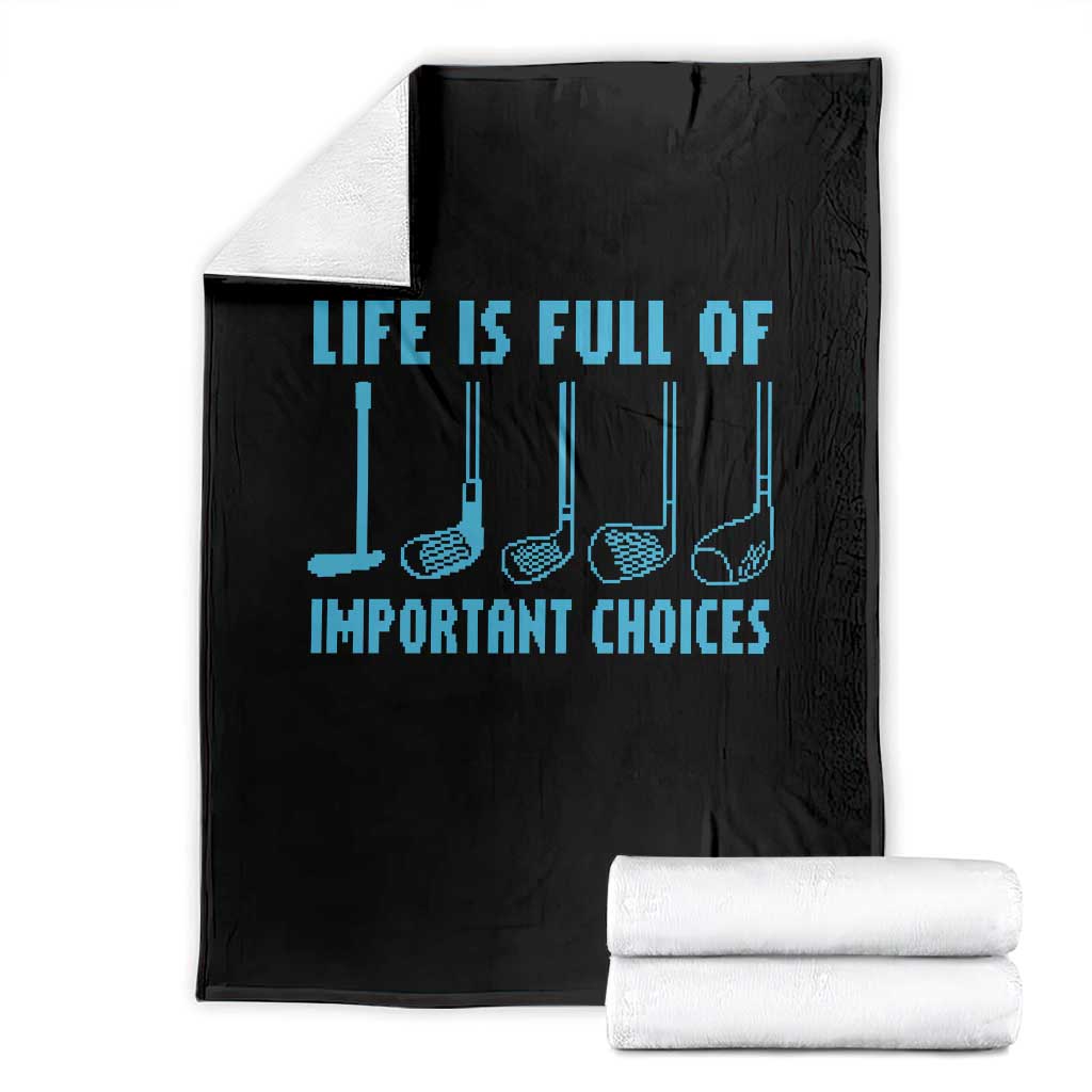 Funny Life is Full of Important Choices Golf Lovers Throw Blanket Golfing Clubs - Wonder Print Shop