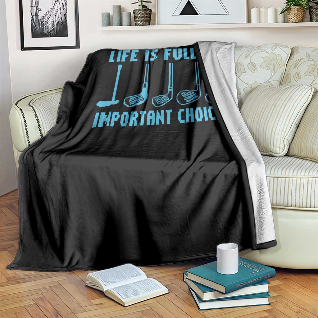Funny Life is Full of Important Choices Golf Lovers Throw Blanket Golfing Clubs - Wonder Print Shop