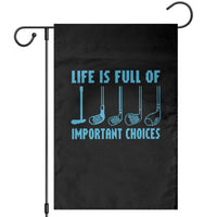 Funny Life is Full of Important Choices Golf Lovers Garden Flag Golfing Clubs - Wonder Print Shop