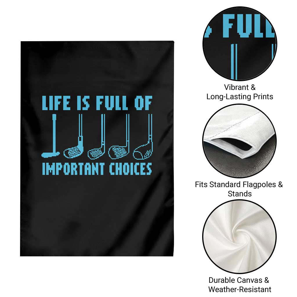 Funny Life is Full of Important Choices Golf Lovers Garden Flag Golfing Clubs - Wonder Print Shop