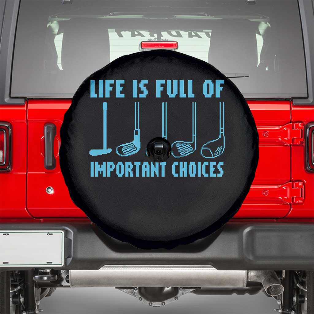Funny Life is Full of Important Choices Golf Lovers Spare Tire Cover Golfing Clubs - Wonder Print Shop