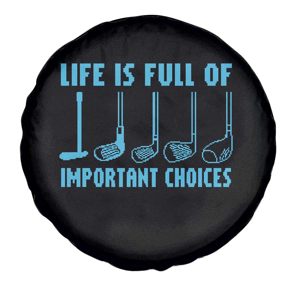 Funny Life is Full of Important Choices Golf Lovers Spare Tire Cover Golfing Clubs - Wonder Print Shop