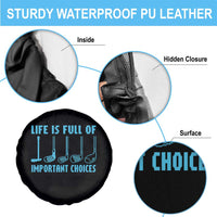 Funny Life is Full of Important Choices Golf Lovers Spare Tire Cover Golfing Clubs - Wonder Print Shop
