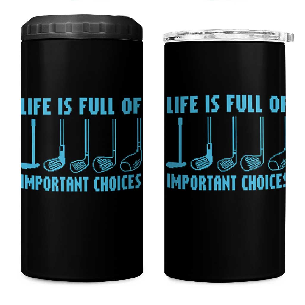 Funny Life is Full of Important Choices Golf Lovers 4 in 1 Can Cooler Tumbler Golfing Clubs - Wonder Print Shop