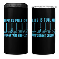 Funny Life is Full of Important Choices Golf Lovers 4 in 1 Can Cooler Tumbler Golfing Clubs - Wonder Print Shop