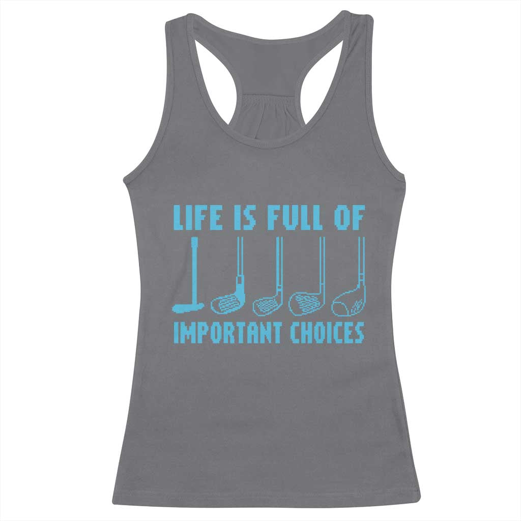 Funny Life is Full of Important Choices Golf Lovers Racerback Tank Top Golfing Clubs - Wonder Print Shop