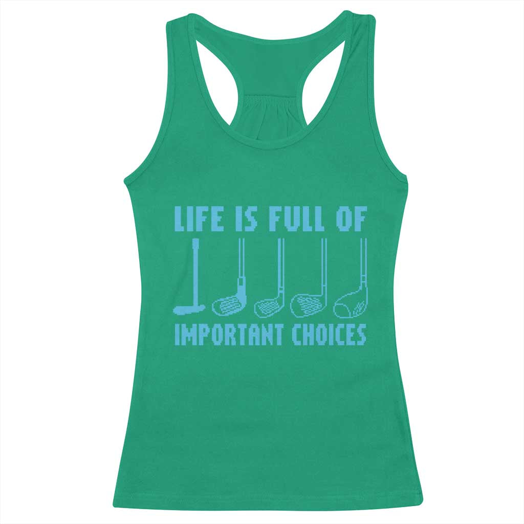 Funny Life is Full of Important Choices Golf Lovers Racerback Tank Top Golfing Clubs - Wonder Print Shop