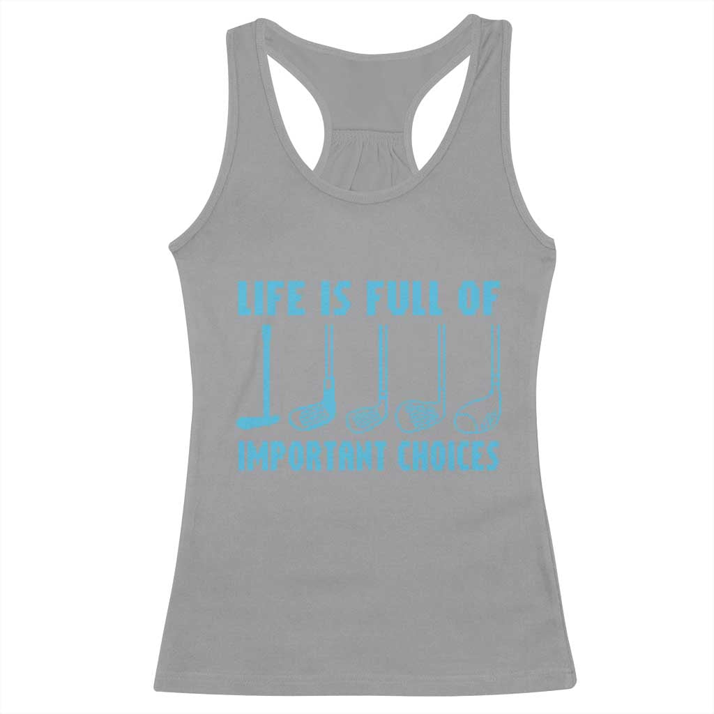 Funny Life is Full of Important Choices Golf Lovers Racerback Tank Top Golfing Clubs - Wonder Print Shop