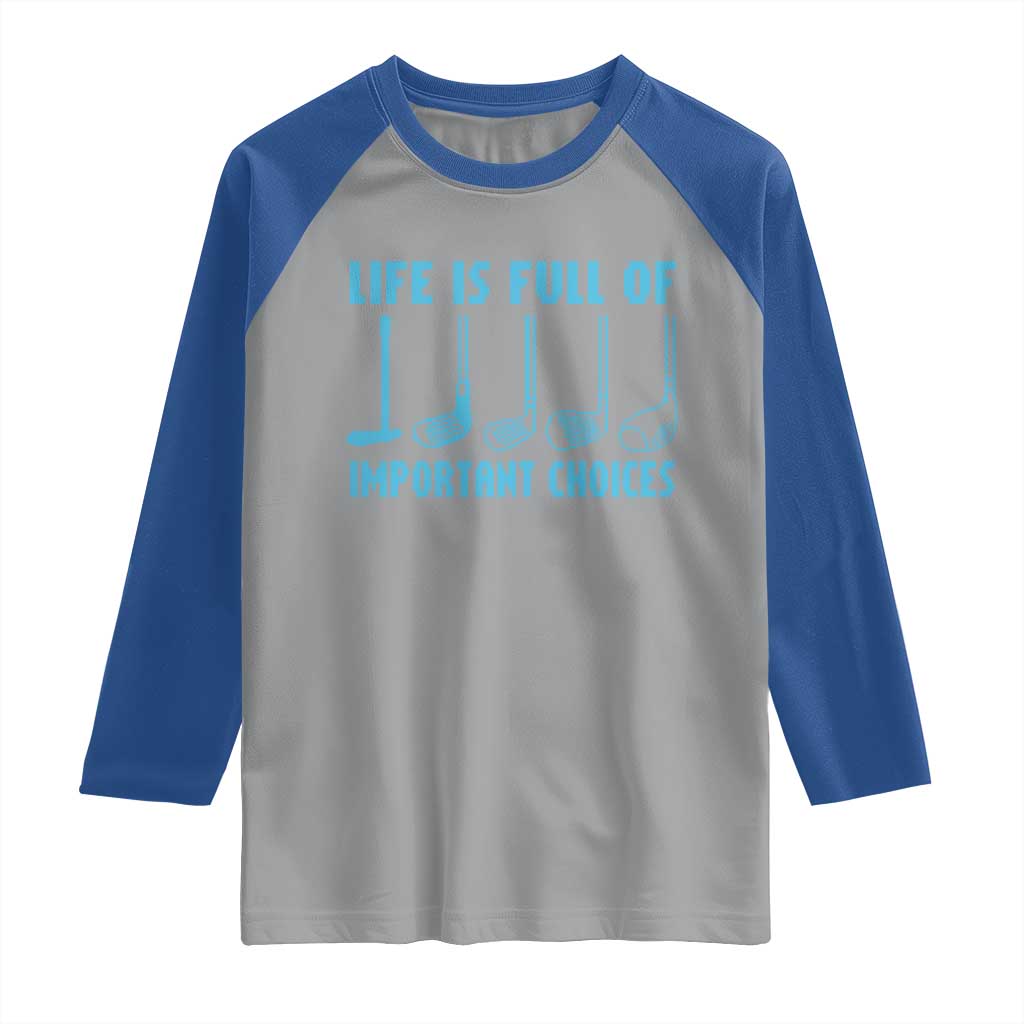 Funny Life is Full of Important Choices Golf Lovers Raglan Shirt Golfing Clubs - Wonder Print Shop
