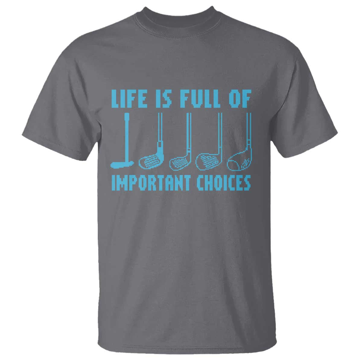 Funny Life is Full of Important Choices Golf Lovers T Shirt Golfing Clubs - Wonder Print Shop