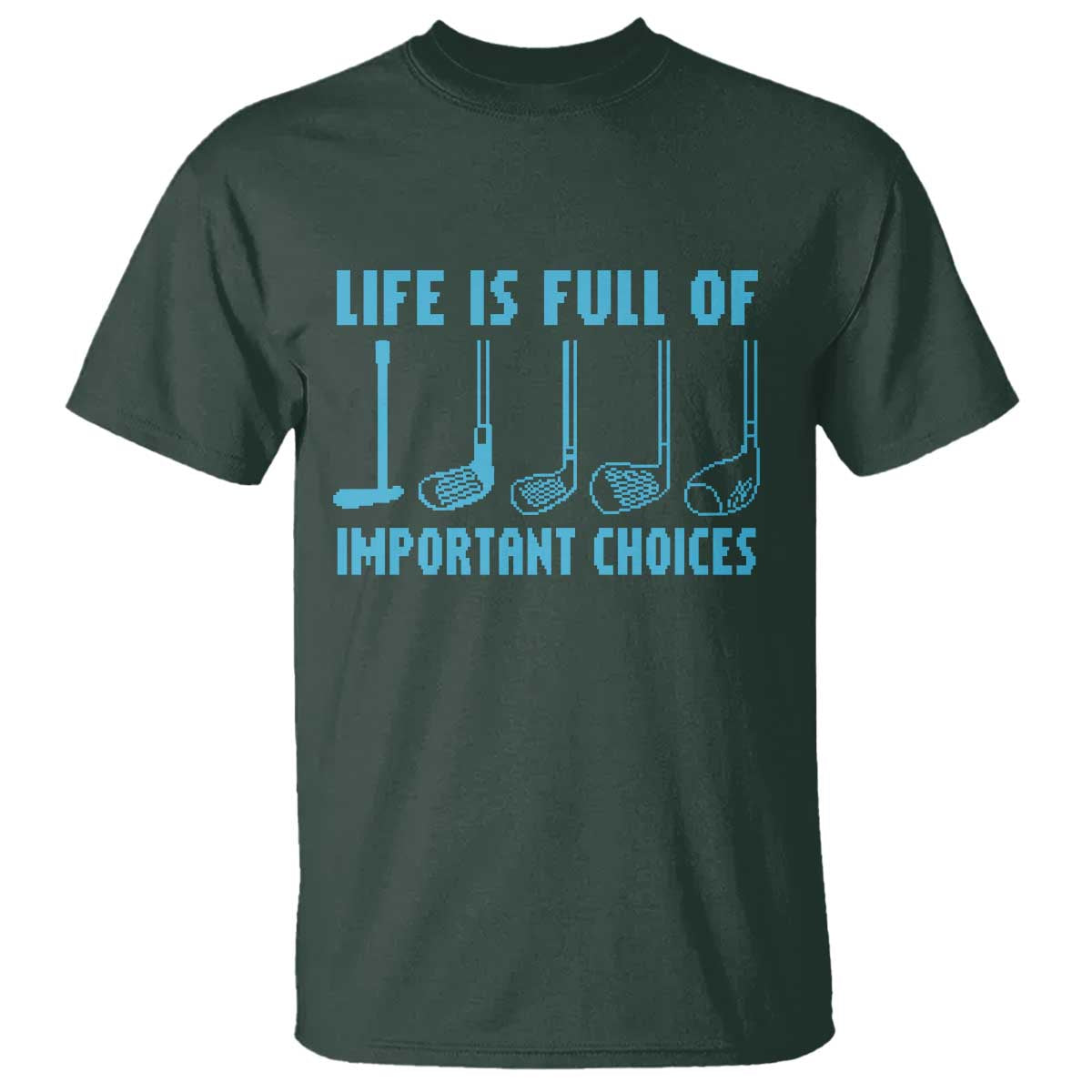 Funny Life is Full of Important Choices Golf Lovers T Shirt Golfing Clubs - Wonder Print Shop
