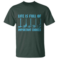Funny Life is Full of Important Choices Golf Lovers T Shirt Golfing Clubs - Wonder Print Shop