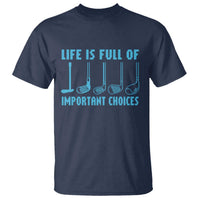 Funny Life is Full of Important Choices Golf Lovers T Shirt Golfing Clubs - Wonder Print Shop