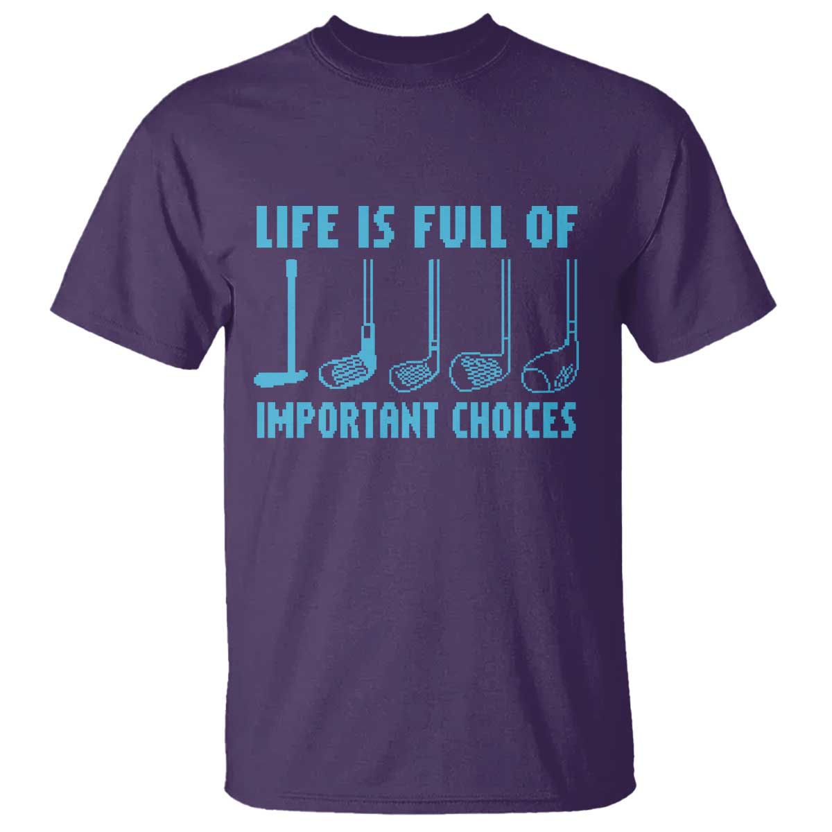 Funny Life is Full of Important Choices Golf Lovers T Shirt Golfing Clubs - Wonder Print Shop
