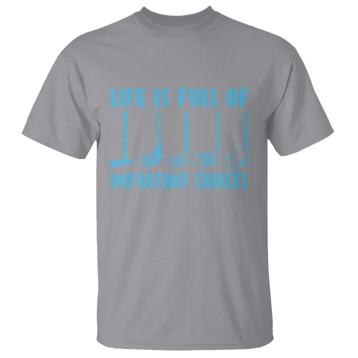 Funny Life is Full of Important Choices Golf Lovers T Shirt Golfing Clubs - Wonder Print Shop