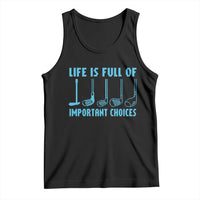 Funny Life is Full of Important Choices Golf Lovers Tank Top Golfing Clubs - Wonder Print Shop