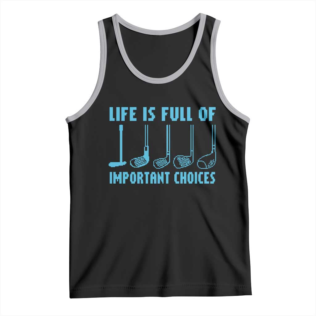 Funny Life is Full of Important Choices Golf Lovers Tank Top Golfing Clubs - Wonder Print Shop