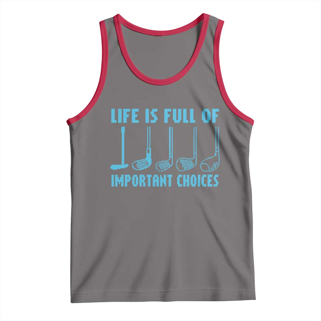 Funny Life is Full of Important Choices Golf Lovers Tank Top Golfing Clubs - Wonder Print Shop