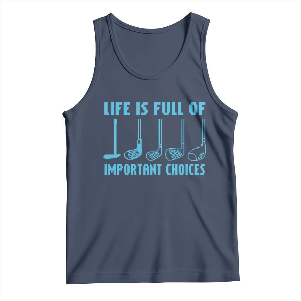 Funny Life is Full of Important Choices Golf Lovers Tank Top Golfing Clubs - Wonder Print Shop
