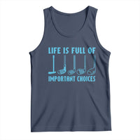 Funny Life is Full of Important Choices Golf Lovers Tank Top Golfing Clubs - Wonder Print Shop
