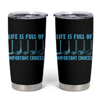 Funny Life is Full of Important Choices Golf Lovers Tumbler Cup Golfing Clubs - Wonder Print Shop