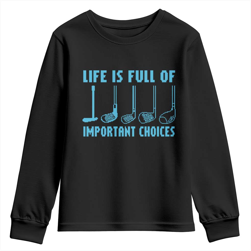 Funny Life is Full of Important Choices Golf Lovers Youth Sweatshirt Golfing Clubs - Wonder Print Shop