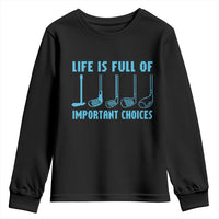 Funny Life is Full of Important Choices Golf Lovers Youth Sweatshirt Golfing Clubs - Wonder Print Shop