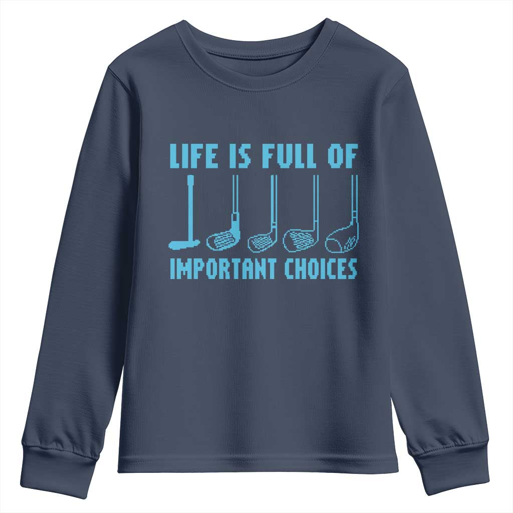 Funny Life is Full of Important Choices Golf Lovers Youth Sweatshirt Golfing Clubs - Wonder Print Shop