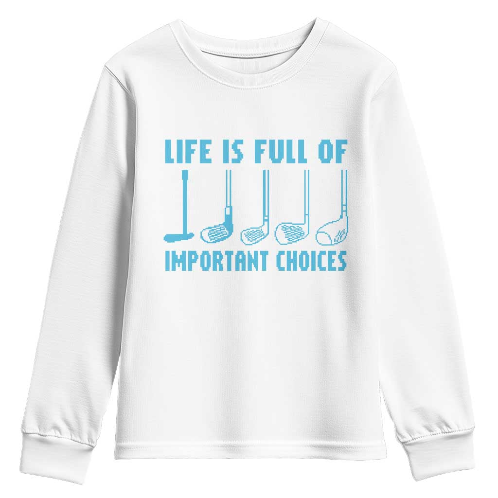Funny Life is Full of Important Choices Golf Lovers Youth Sweatshirt Golfing Clubs - Wonder Print Shop
