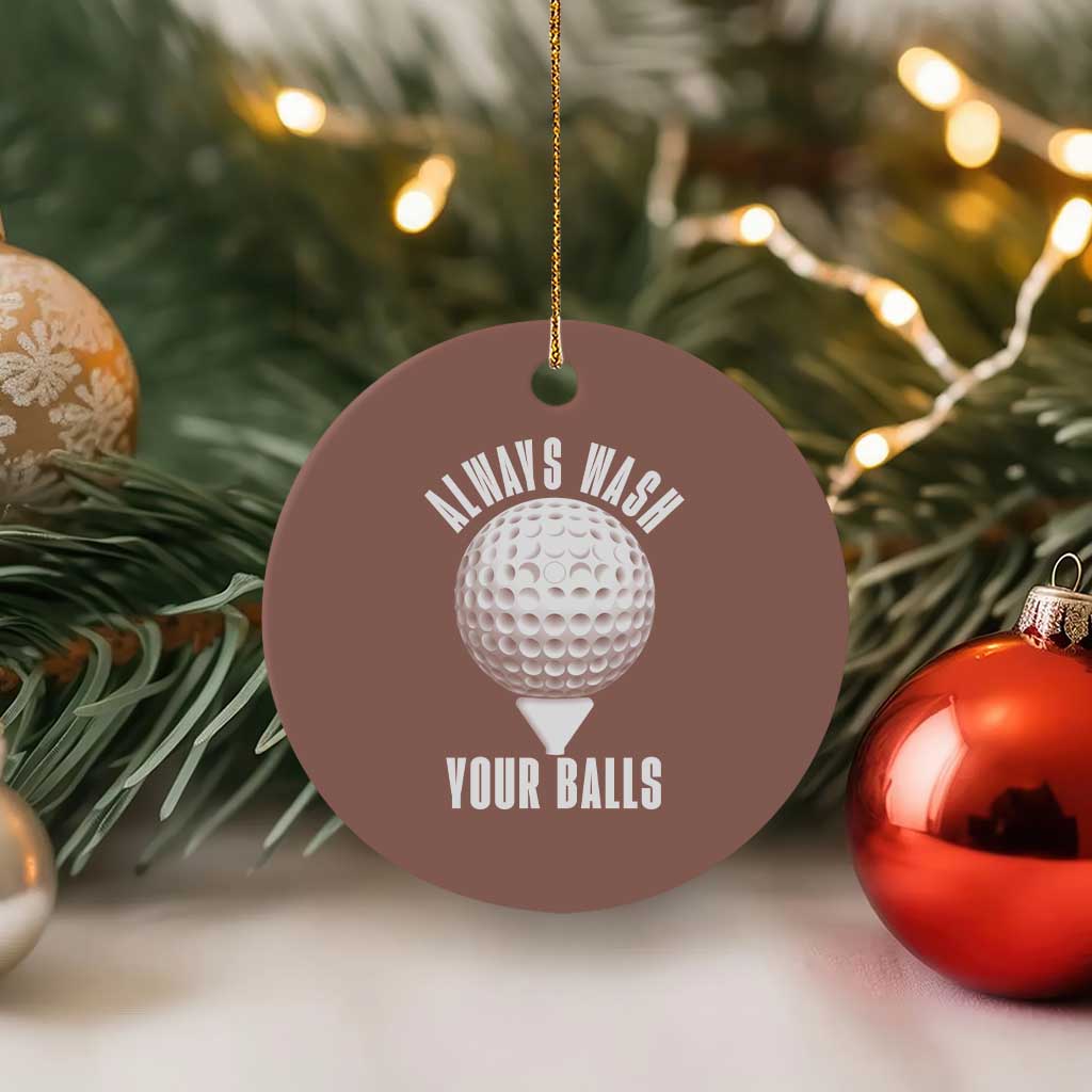Funny Golf Ceramic Ornament Always Wash Your Balls Meme - Wonder Print Shop