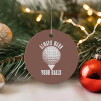 Funny Golf Ceramic Ornament Always Wash Your Balls Meme - Wonder Print Shop