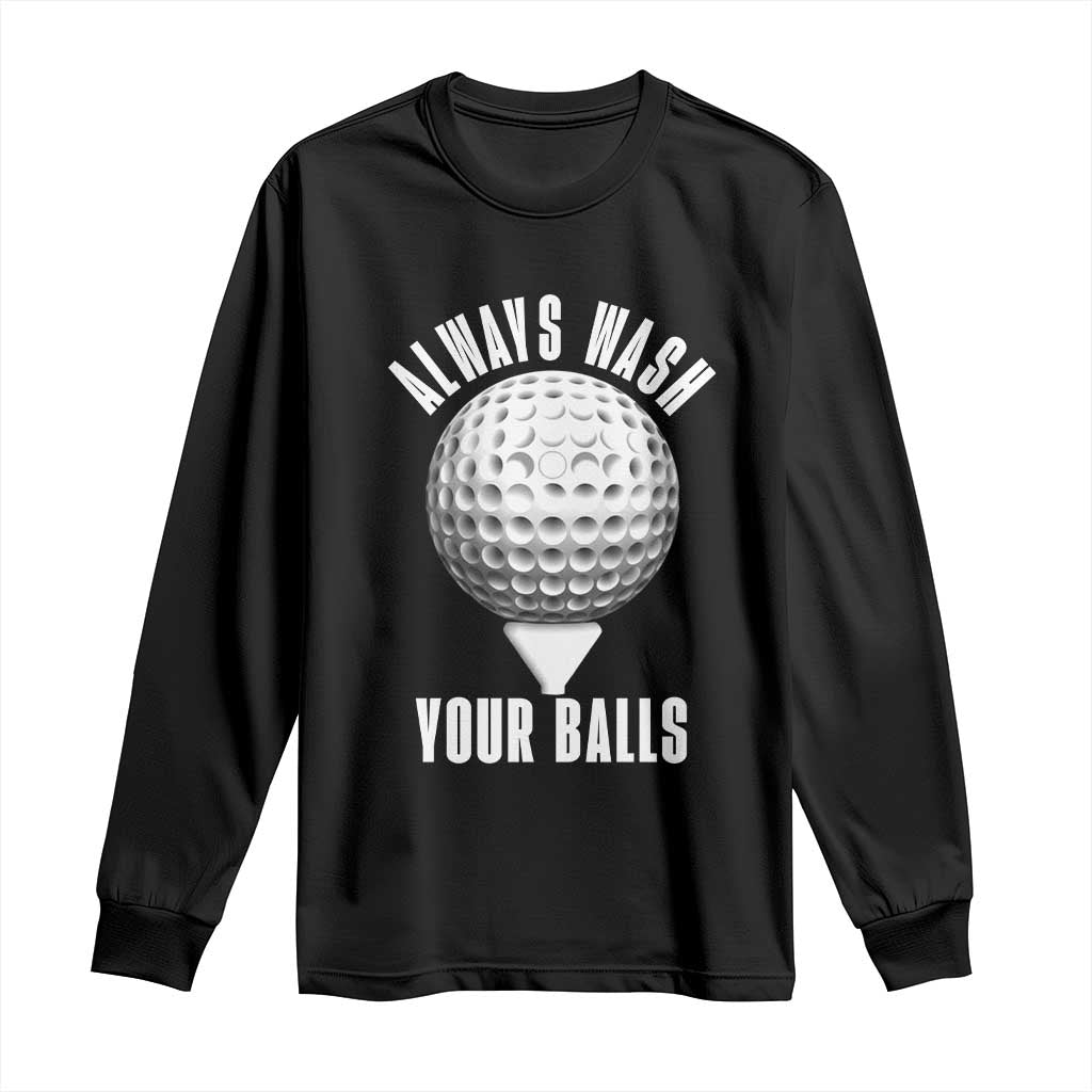Funny Golf Long Sleeve Shirt Always Wash Your Balls Meme - Wonder Print Shop