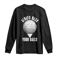 Funny Golf Long Sleeve Shirt Always Wash Your Balls Meme - Wonder Print Shop