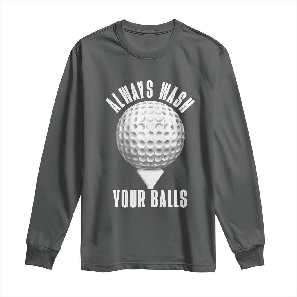 Funny Golf Long Sleeve Shirt Always Wash Your Balls Meme - Wonder Print Shop