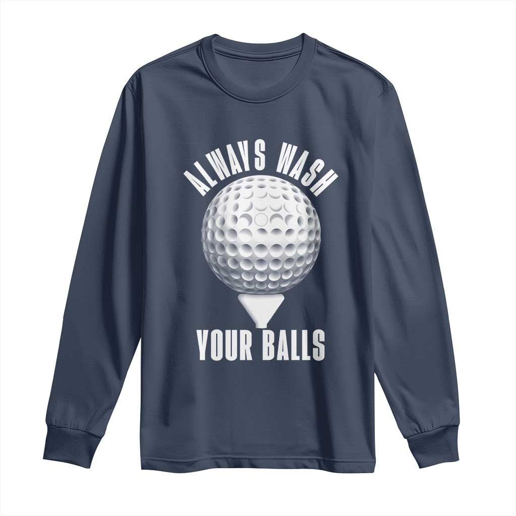 Funny Golf Long Sleeve Shirt Always Wash Your Balls Meme - Wonder Print Shop
