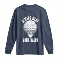 Funny Golf Long Sleeve Shirt Always Wash Your Balls Meme - Wonder Print Shop