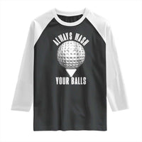 Funny Golf Raglan Shirt Always Wash Your Balls Meme - Wonder Print Shop